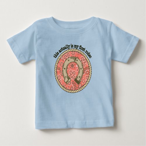 This Actually Is My First Rodeo Funny Western Shir Baby T_Shirt