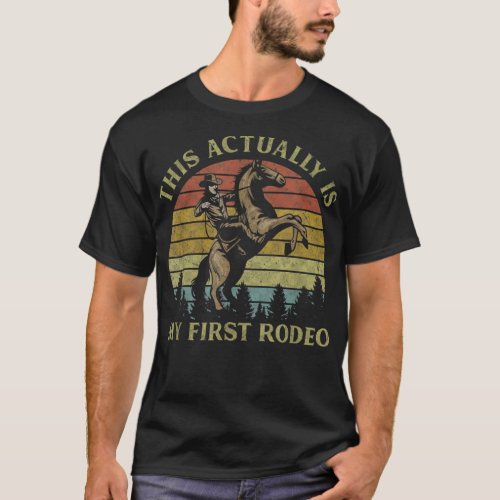 This Actually Is My First Rodeo Riding Horse Weste T_Shirt