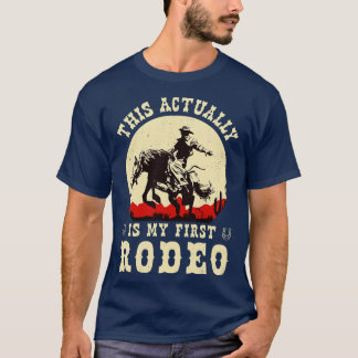 This actually is my first rodeo T-Shirt