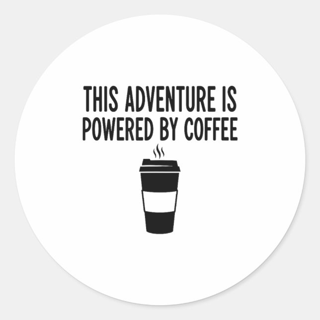 This Adventure Is Wered By Coffee  Classic Round Sticker (Front)