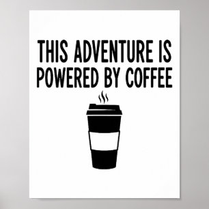 This Adventure Is Wered By Coffee Poster