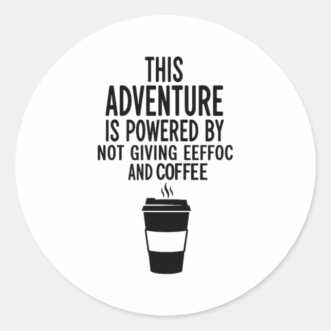 This Adventure Is Wered By Not Giving Eeefoc  Classic Round Sticker (Front)