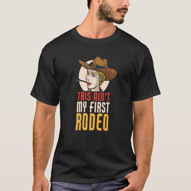 This Ain My First Rodeo Bull Riding T-Shirt (Front)