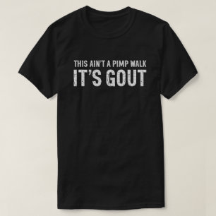 This Ain't a Pimp Walk It's Gout Humor Gift Men T-Shirt