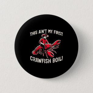 This Aint My First Crawfish Boil Crayfish Men Wome Button
