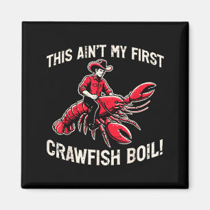 This Aint My First Crawfish Boil Crayfish Men Wome Magnet
