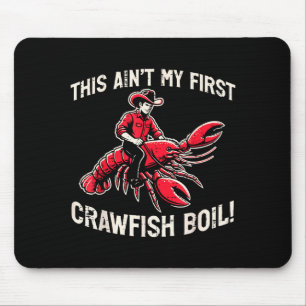 This Aint My First Crawfish Boil Crayfish Men Wome Mouse Pad