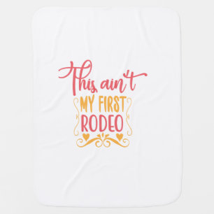 This Ain't My First Rodeo Baby Blanket