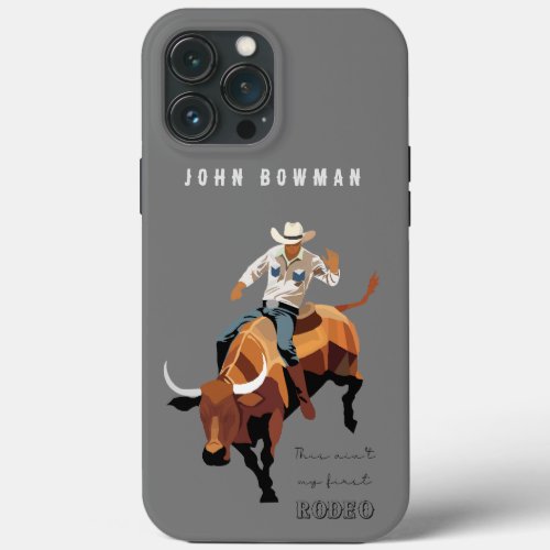 This aint my first RODEO  Bull rider iPhone 13 Pro Max Case