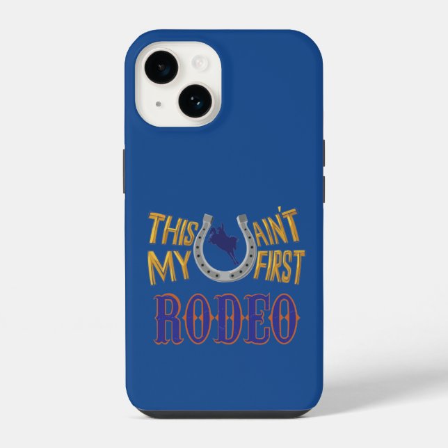 This ain't my first Rodeo Case-Mate iPhone Case (Back)