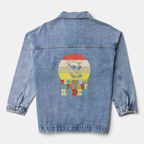 This Aint My First Rodeo Cowboy Cowgirl  Denim Jacket