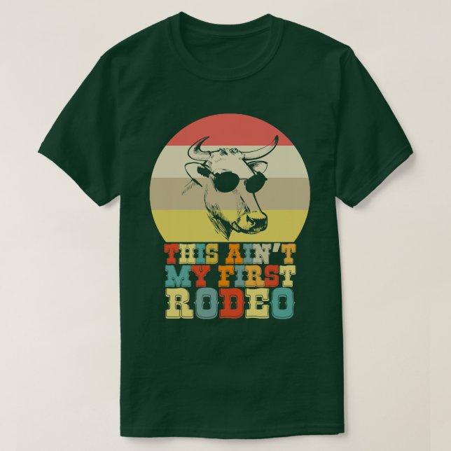This Aint My First Rodeo Cowboy Cowgirl T-Shirt (Design Front)
