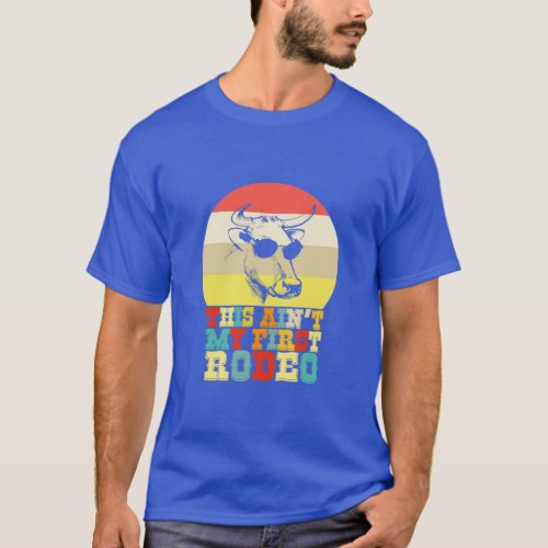 This Aint My First Rodeo Cowboy Cowgirl  T_Shirt