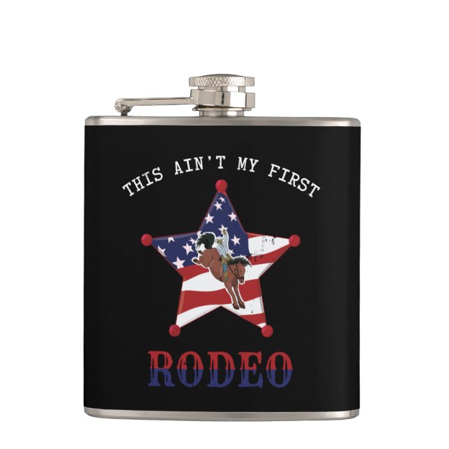 This ain't my first RODEO  Flask (Front)