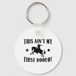 This Ain't My First Rodeo! Keychain