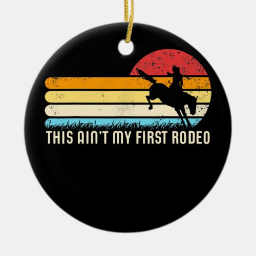 This Aint My First Rodeo Retro Horse Wrangler Ceramic Ornament