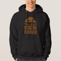 This Ain't My First Rodeo, Rodeo Design, Cowboy Hoodie