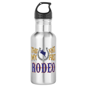 This ain't my first Rodeo Stainless Steel Water Bottle