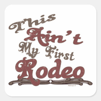 This Ain't my first Rodeo stickers