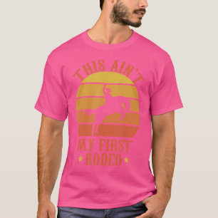 This Ain'T My First Rodeo Sunset Horse Riding T-Shirt