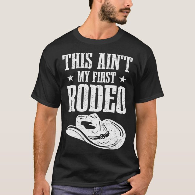 This Aint My First Rodeo T-Shirt (Front)