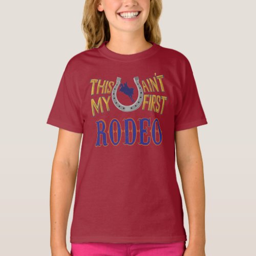 This aint my first Rodeo T_Shirt