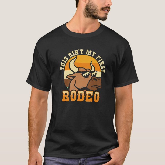 This Ain't My First Rodeo T-Shirt (Front)