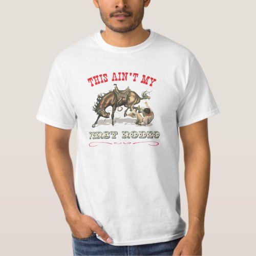 This aint my first rodeo t_shirt