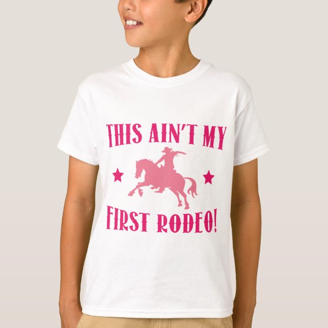 This Ain't My First Rodeo! T-Shirt (Front)