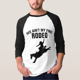 THIS AIN'T MY FIRST RODEO T-Shirts Tees
