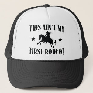 This Ain't My First Rodeo! Trucker Hat