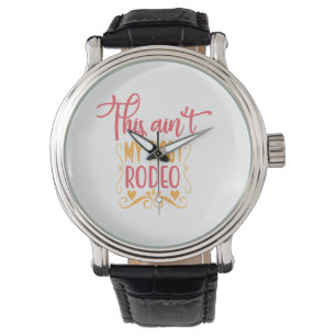 This Ain't My First Rodeo Watch