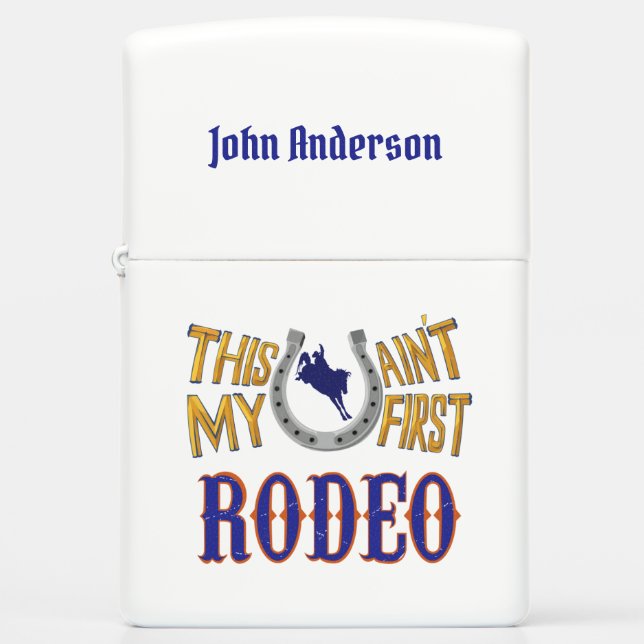 This ain't my first Rodeo Zippo Lighter (Front)