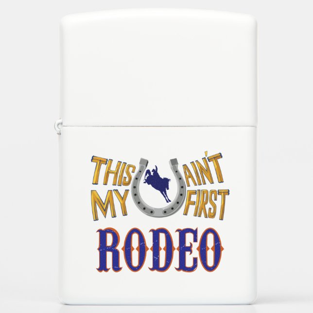 This ain't my first Rodeo Zippo Lighter (Front)