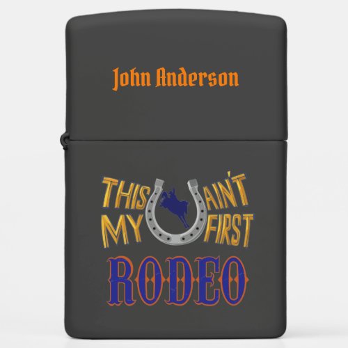 This aint my first Rodeo Zippo Lighter