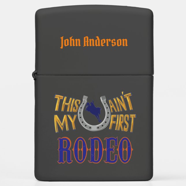 This ain't my first Rodeo Zippo Lighter (Front)