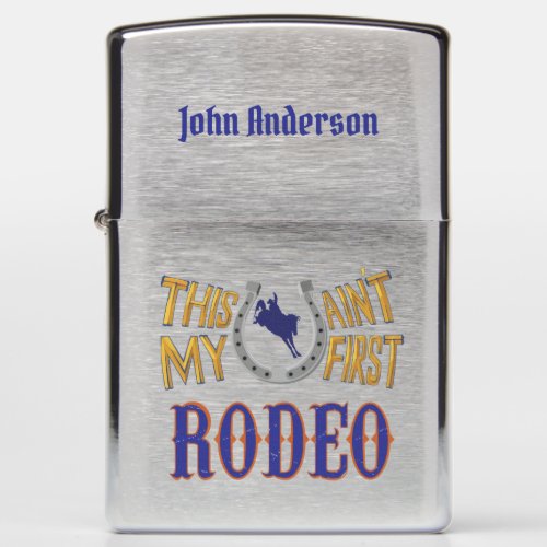 This aint my first Rodeo Zippo Lighter