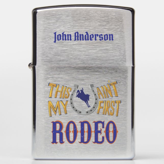 This ain't my first Rodeo Zippo Lighter (Front)