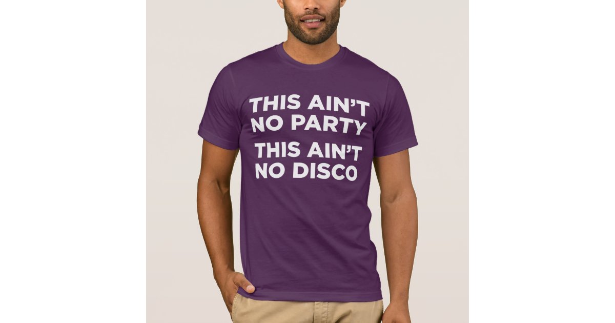 This Aint No Party This Aint No Disco