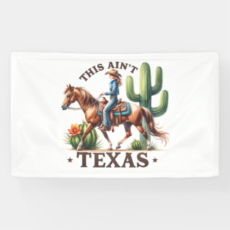 This Ain't Texas Cowgirl Horse Banner