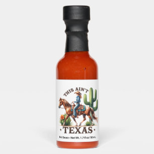 This Ain't Texas Cowgirl Horse Hot Sauces