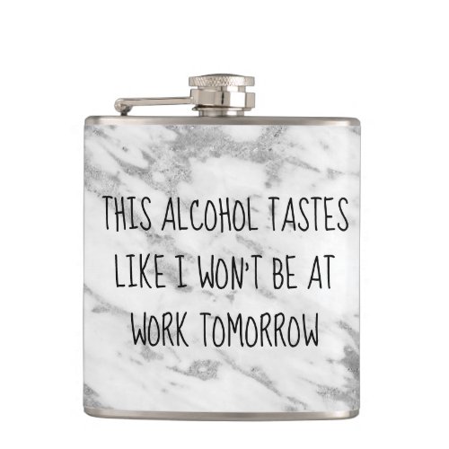 This Alcohol Tastes Like I Wont Be At Work Humor Flask