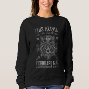 This Alpha Was Born in February 1973 Tribal Wolf B Sweatshirt