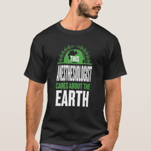 This Anesthesiologist Cares About The Earth Anesth T-Shirt