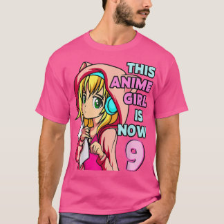 This Anime Girl Is Now 9 Years Old Birthday Girl C T-Shirt