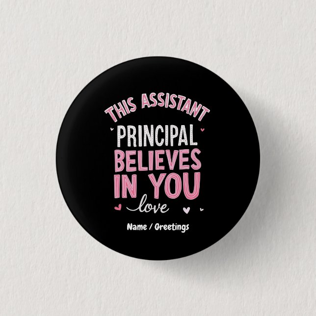 This Assistant Principal Believes In You School  Button (Front)