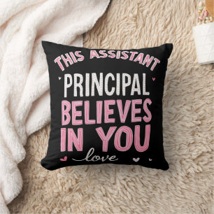 This Assistant Principal Believes In You School Throw Pillow
