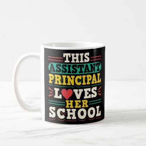 This Assistant Principal Loves Her School  Coffee Mug
