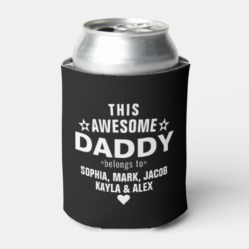 This Awesome Daddy Belongs to Kids Names Black Can Cooler