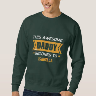 "This Awesome Daddy Belongs to _____" Sweatshirt